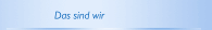 Das sind wir